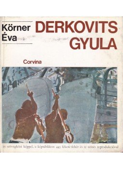 Körner Éva - Derkovits Gyula Körner Éva - Derkovits Gyula, Budapest 1968 antikvár könyv