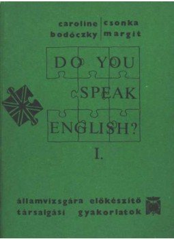 Csonka Margit, Caroline Bodóczky - Do you speak English? I-II. kötet Csonka Margit, Caroline Bodóczky - Do you speak English? I-II. kötet, Budapest 1982 antikvár könyv