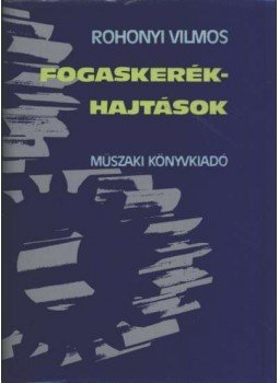 Rohonyi Vilmos - Fogaskerékhajtások Rohonyi Vilmos - Fogaskerékhajtások, Budapest 1980 antikvár könyv