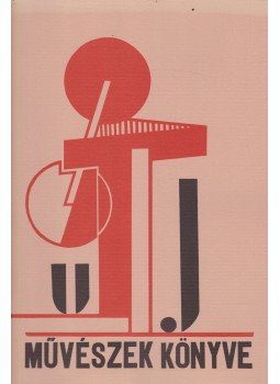 Kassák Lajos, Moholy-Nagy László - Új művészek könyve (reprint) Kassák Lajos, Moholy-Nagy László - Új művészek könyve (reprint), Budapest 1977 antikvár könyv