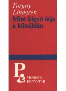 Torgny Lindgren - Mint kígyó útja a kősziklán Torgny Lindgren - Mint kígyó útja a kősziklán, Budapest 1988 antikvár könyv