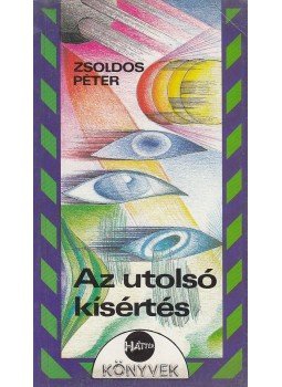 Zsoldos Péter - Az utolsó kísértés Zsoldos Péter - Az utolsó kísértés, Budapest 1988 antikvár könyv