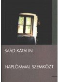 Saád Katalin - Naplómmal szemközt