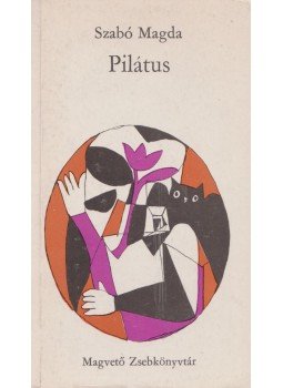 Szabó Magda - Pilátus Szabó Magda - Pilátus, Budapest 1973 antikvár könyv