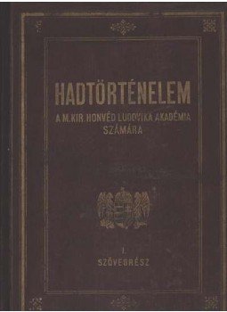 Vitéz Pávai Vajna Viktor, Vitéz Náday István - Hadtörténelem I. kötet. Szövegrész Vitéz Pávai Vajna Viktor, Vitéz Náday István - Hadtörténelem I. kötet. Szövegrész, Budapest 1935 antikvár könyv