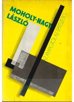 Moholy-Nagy László - Az anyagtól az építészetig Moholy-Nagy László - Az anyagtól az építészetig, Budapest 1972 antikvár könyv