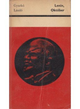 Gyurkó László - Lenin, Október Gyurkó László - Lenin, Október, Budapest 1968 antikvár könyv