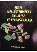 Több szerző - Erdei melléktermékek gyűjtése és felhasználása