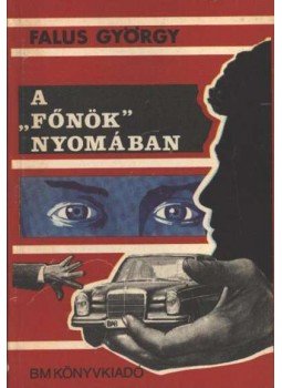 Falus György - A főnök nyomában Falus György - A főnök nyomában, 1986 antikvár könyv