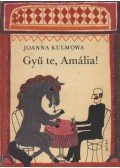 Kulmowa, Joanna - Gyű te, Amália!