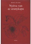 Beney Zsuzsa - Nyitva van az aranykapu