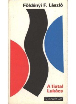 Földényi F. László - A fiatal Lukács Földényi F. László - A fiatal Lukács, Budapest 1980 antikvár könyv