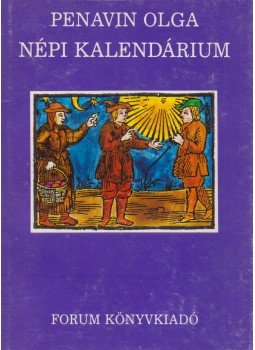 Penavin Olga - Népi Kalendárium Penavin Olga - Népi Kalendárium, Újvidék 1988 antikvár könyv