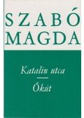 Szabó Magda - Katalin utca / Ókút