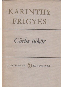 Karinthy Frigyes - Görbe tükör Karinthy Frigyes - Görbe tükör, Budapest 1978 antikvár könyv