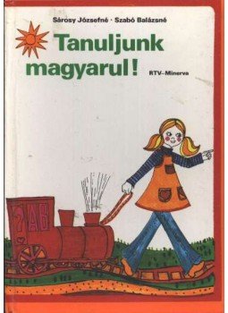 Sárosy Józsefné, Szabó Balázsné - Tanuljunk magyarul! Sárosy Józsefné, Szabó Balázsné - Tanuljunk magyarul!, Budapest 1978 antikvár könyv