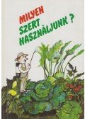 Biber Károly,Tóth Bertalan,Dimitrievics György - Milyen szert használjunk?