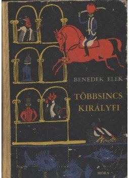 Benedek Elek - Többsincs királyfi Benedek Elek - Többsincs királyfi, Budapest 1969 antikvár könyv