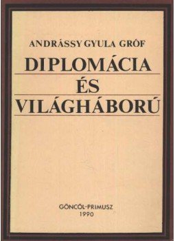 Andrássy Gyula - Diplomácia és világháború Andrássy Gyula - Diplomácia és világháború, Budapest 1990 antikvár könyv