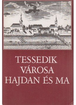 Czeglédi Imre, Dél László, Makkay János, G. Vass István - Tessedik városa hajdan és ma Czeglédi Imre, Dél László, Makkay János, G. Vass István - Tessedik városa hajdan és ma, Szarvas 1979 antikvár könyv