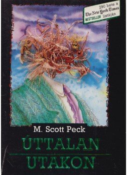 Peck, M. Scott dr. - Úttalan utakon Peck, M. Scott dr. - Úttalan utakon, Budapest 1990 antikvár könyv