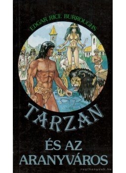 Edgar Rice Burroughs - Tarzan és az aranyváros Edgar Rice Burroughs - Tarzan és az aranyváros, Budapest 1991 antikvár könyv