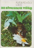 Kutasi Kovács Lajos - Az elveszett világ