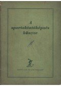 Földes Éva,Hepp Ferenc,Gál Erzsébet,Sós István,Zibolen Endre - A sportoktatóképzés könyve