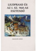 Hunnivári Zoltán - Liudprand és az I. sz. 968-as esztendő