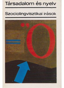 Zsirmunszkij, Viktor Makszimovics, Grosser, Rudolf, Neubert, Albrecht, Svejcer, A. D., Hymes, H. Dell, Gumperz, G. John, Bright, William, Weinreich, Max, Labov, William, Fisman, A. Joshua, Martin, R. Samuel, Brown, Roger, Gilman, Albert, Bernstein, Basil, Lawton, Denis - Társadalom és nyelv Zsirmunszkij, Viktor Makszimovics, Grosser, Rudolf, Neubert, Albrecht, Svejcer, A. D., Hymes, H. Dell, Gumperz, G. John, Bright, William, Weinreich, Max, Labov, William, Fisman, A. Joshua, Martin, R. Samuel, Brown, Roger, Gilman, Albert, Bernstein, Basil, Lawton, Denis - Társadalom és nyelv, Budapest 1975 antikvár könyv