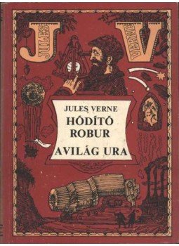 Jules Verne - Hódító Robur / A világ ura Jules Verne - Hódító Robur / A világ ura, Budapest 1982 antikvár könyv