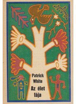 White, Patrick - Az élet fája White, Patrick - Az élet fája, Budapest 1972 antikvár könyv