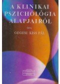 Dr. Gegesi Kiss Pál - A klinikai pszichológia alapjairól