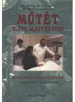 Youngson, Robert M. dr. - Műtét előtt, alatt és után Youngson, Robert M. dr. - Műtét előtt, alatt és után, Budapest 1996 antikvár könyv