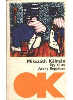 Mikszáth Kálmán - Egy éj az Arany Bogárban Mikszáth Kálmán - Egy éj az Arany Bogárban, Budapest 1974 antikvár könyv