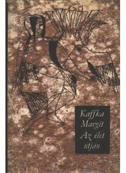Kaffka Margit - Az élet útján Kaffka Margit - Az élet útján, Budapest 1972 antikvár könyv