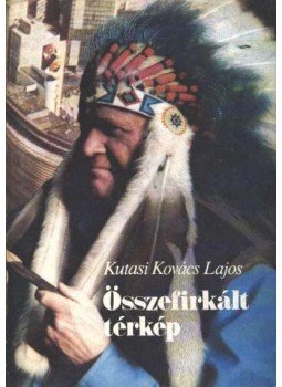 Kutasi Kovács Lajos - Összefirkált térkép Kutasi Kovács Lajos - Összefirkált térkép, Budapest 1987 antikvár könyv