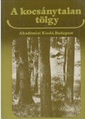 Bondor Antal (szerk.) - A kocsánytalan tölgy