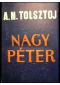 Alekszej Tolsztoj - Nagy Péter I-II.