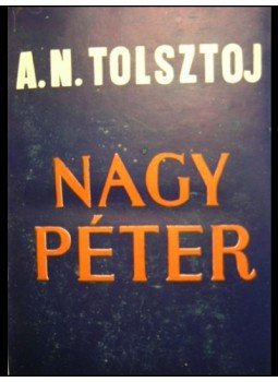 Alekszej Tolsztoj - Nagy Péter I-II. Alekszej Tolsztoj - Nagy Péter I-II., Budapest 1945 antikvár könyv