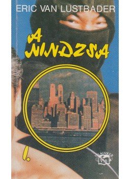 Eric Van Lustbader - A nindzsa I. Eric Van Lustbader - A nindzsa I., Budapest 1990 antikvár könyv