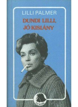 Palmer, Lilli - Dundi Lilli, jó kislány Palmer, Lilli - Dundi Lilli, jó kislány, Budapest 1989 antikvár könyv