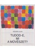 Végvári Lajos - Tudod-e, mi a művészet?