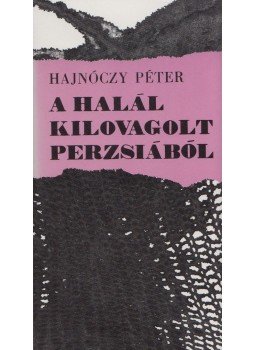 Hajnóczy Péter - A halál kilovagolt Perzsiából Hajnóczy Péter - A halál kilovagolt Perzsiából, Budapest 1979 antikvár könyv