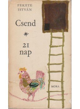 Fekete István - Csend / 21 nap Fekete István - Csend / 21 nap, Budapest 1969 antikvár könyv