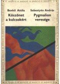 Benkő Attila,Sebestyén András - Köszönet a kulcsokért - Pygmalion veresége