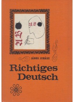 Juhász János - Richtiges Deutsch Juhász János - Richtiges Deutsch, Budapest 1966 antikvár könyv