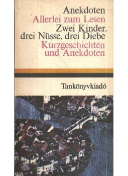 Dr. Móritz György - Anekdoten / Allerlei zum Lesen / Zwei Kinder, drei Nüsse, drei Diebe / Kurzgeschichten und Anekdoten Dr. Móritz György - Anekdoten / Allerlei zum Lesen / Zwei Kinder, drei Nüsse, drei Diebe / Kurzgeschichten und Anekdoten, Budapest 1981 antikvár könyv