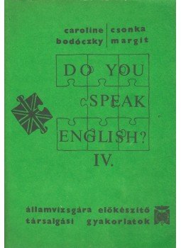 Csonka Margit, Caroline Bodóczky - Do you speak english? IV. Csonka Margit, Caroline Bodóczky - Do you speak english? IV., Budapest 1981 antikvár könyv