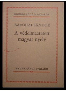 Báróczi Sándor - A védelmeztetett magyar nyelv Báróczi Sándor - A védelmeztetett magyar nyelv, Budapest 1984 antikvár könyv